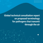 Informe de la consulta técnica global sobre la terminología propuesta para patógenos que se transmiten por el aire